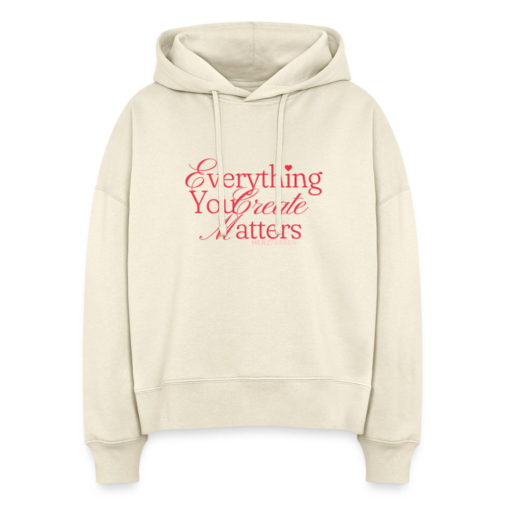 Hoodie – „Everything You Create Matters“ - 100% Bio Baumwolle - Natur