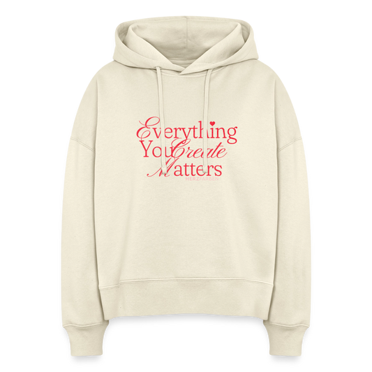 Hoodie – „Everything You Create Matters“ - 100% Bio Baumwolle - Natur