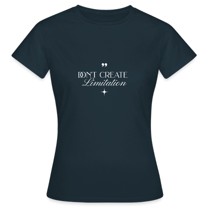 Don’t Create Limitation T-Shirt – Motivations Shirt | Selbstvertrauen & Mindset Statement für mehr Freiheit - Navy