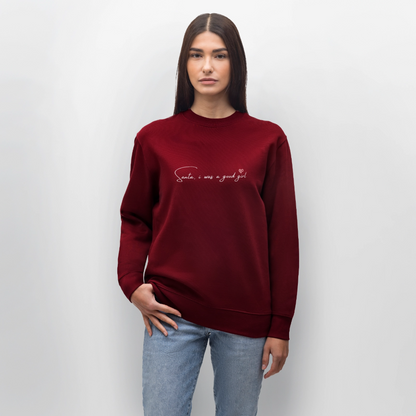 Sweatshirt „Santa, I was a good girl“ – aus 100 % Bio-Baumwolle & vegan - Burgunderrot