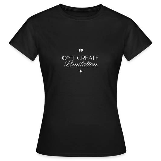 Don’t Create Limitation T-Shirt – Motivations Shirt | Selbstvertrauen & Mindset Statement für mehr Freiheit - Schwarz