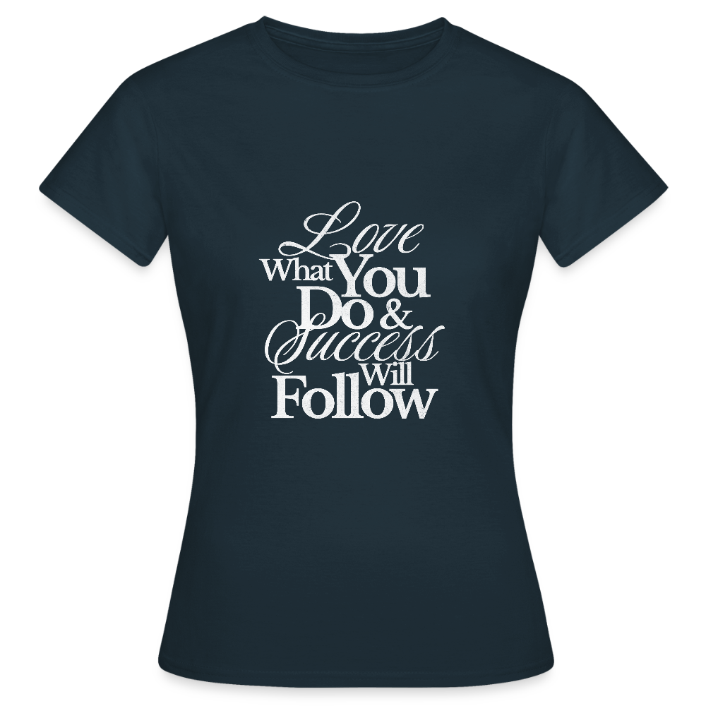 Love What You Do T-Shirt – Motivations Shirt | Streetwear Statement für Erfolg & Leidenschaft - Navy