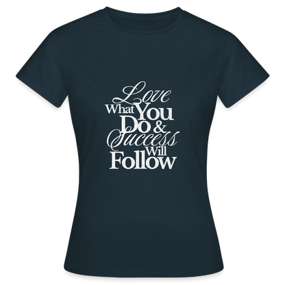 Love What You Do T-Shirt – Motivations Shirt | Streetwear Statement für Erfolg & Leidenschaft - Navy