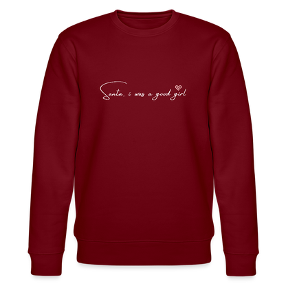 Sweatshirt „Santa, I was a good girl“ – aus 100 % Bio-Baumwolle & vegan - Burgunderrot