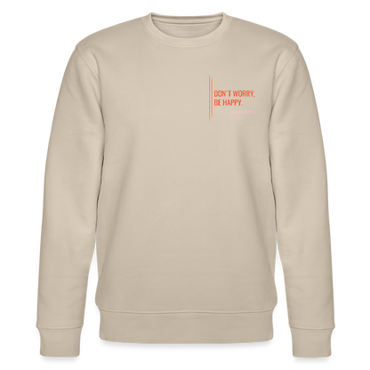 Sweatshirt „Don’t Worry, Be Happy“ – Minimal Design aus 100 % Bio-Baumwolle - Beige
