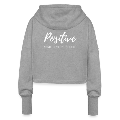 Positive Mind Vibes Life Cropped Hoodie – Streetwear Damen Hoodie mit Motivationsspruch - Grau meliert