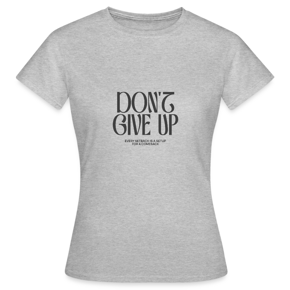 Don’t Give Up T-Shirt – Motivations Shirt - Grau meliert