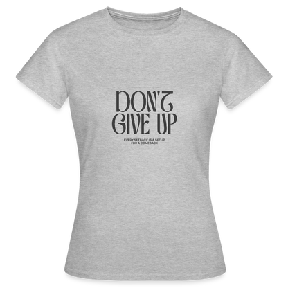 Don’t Give Up T-Shirt – Motivations Shirt - Grau meliert