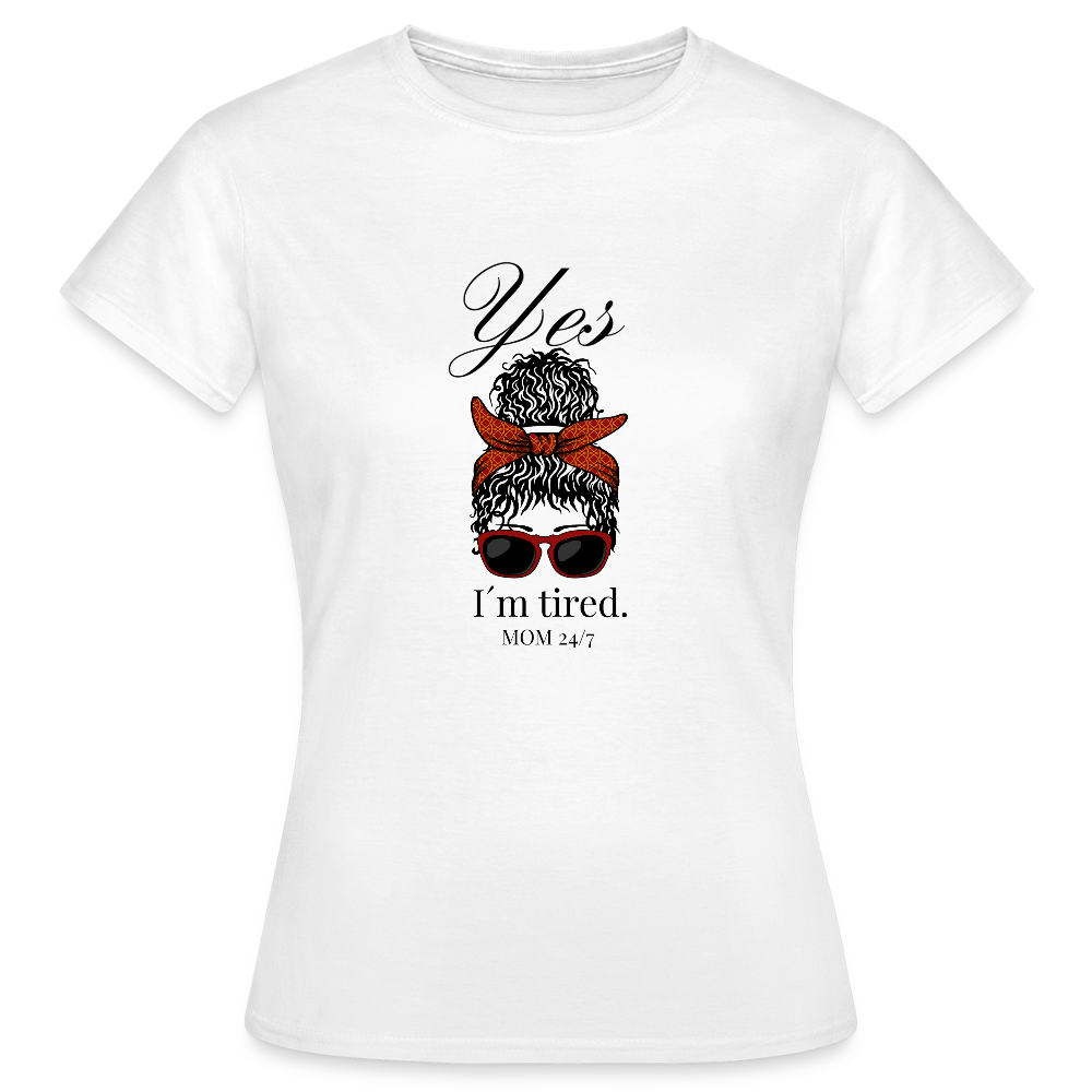 Mama Shirt – „Yes, I’m tired. MOM 24/7“ aus 100% Baumwolle - Weiß