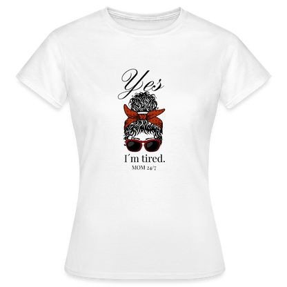 Mama Shirt – „Yes, I’m tired. MOM 24/7“ aus 100% Baumwolle - Weiß