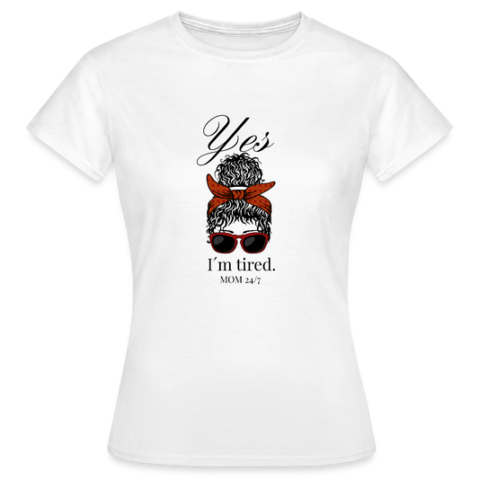 Mama Shirt – „Yes, I’m tired. MOM 24/7“ aus 100% Baumwolle - Weiß