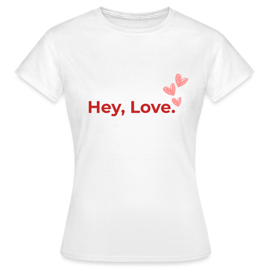 Hey Love T-Shirt – Statement Shirt mit Herzen | Liebevolles Design für Positive Vibes & Selflove - Weiß
