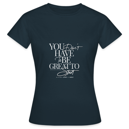 Start to Be Great T-Shirt – Motivations Shirt | Streetwear Typografie Design für Mut & Erfolg - Navy