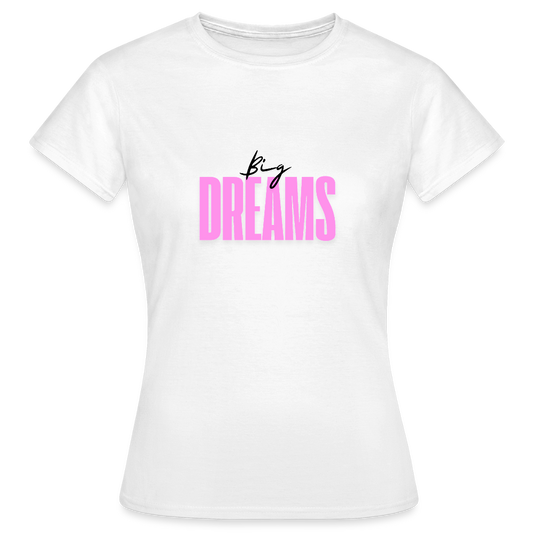 Big Dreams T-Shirt – Neon Pink Statement Shirt | Motivations-Shirt für Visionen, Power & Selbstverwirklichung - Weiß