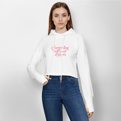 Cropped Hoodie – „Everything You Create Matters“ - Weiß