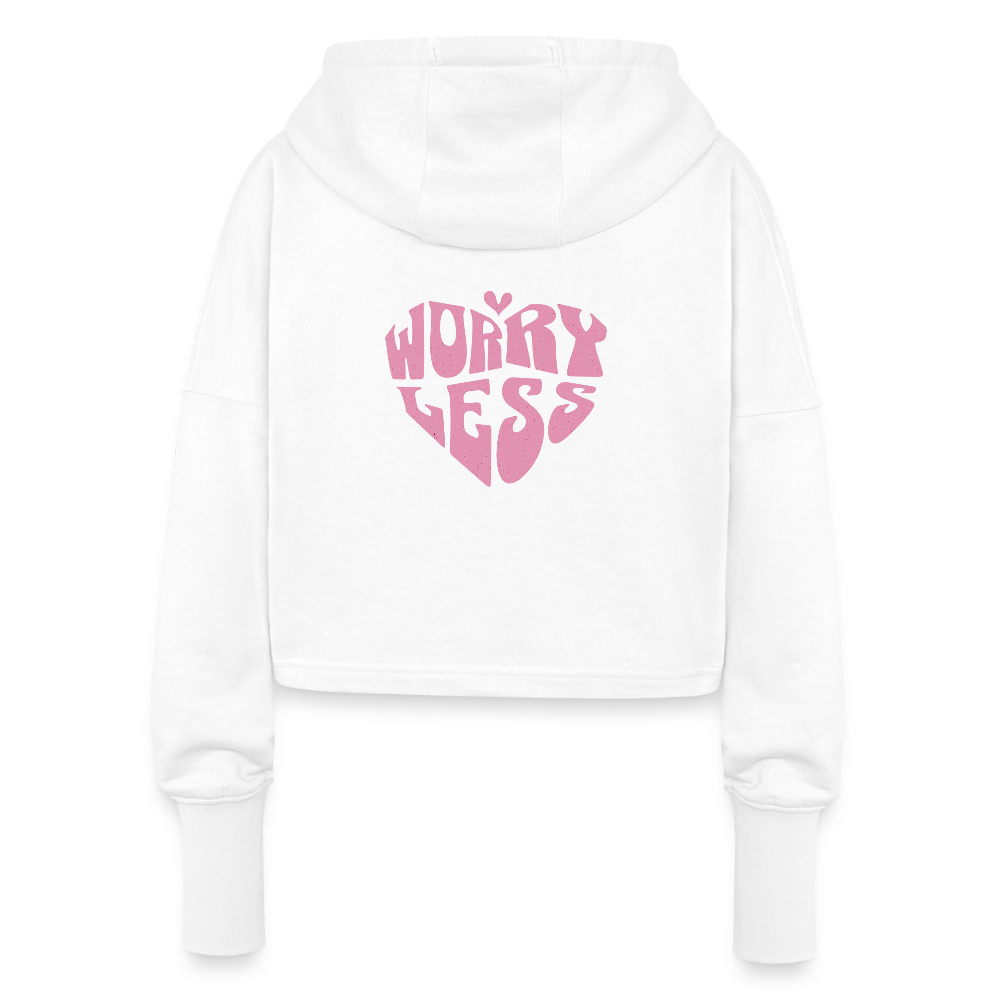 Worry Less Cropped Hoodie für Frauen – Stylischer Motivations-Hoodie - Weiß