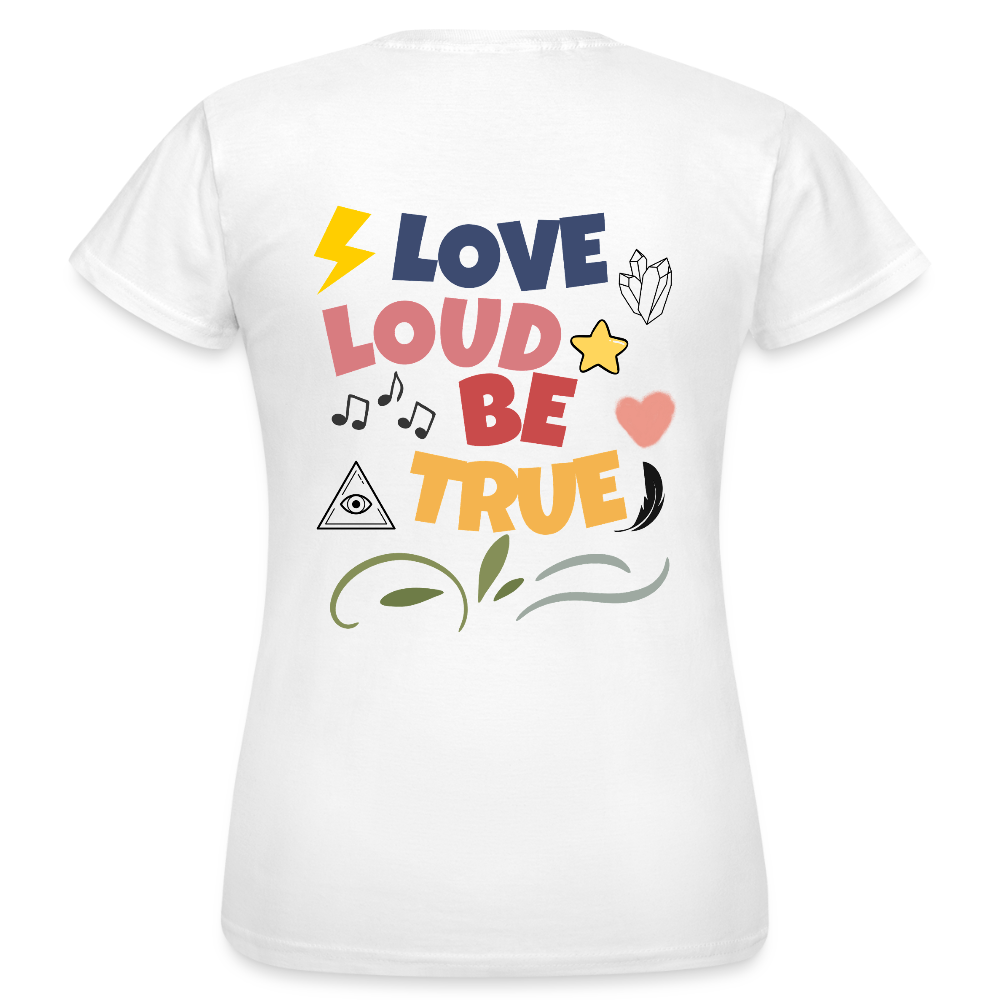 Love Loud Be True T-Shirt – Buntes Statement Shirt | Positives Lifestyle Design mit Symbolen & Power - Weiß