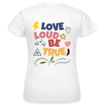 Love Loud Be True T-Shirt – Buntes Statement Shirt | Positives Lifestyle Design mit Symbolen & Power - Weiß