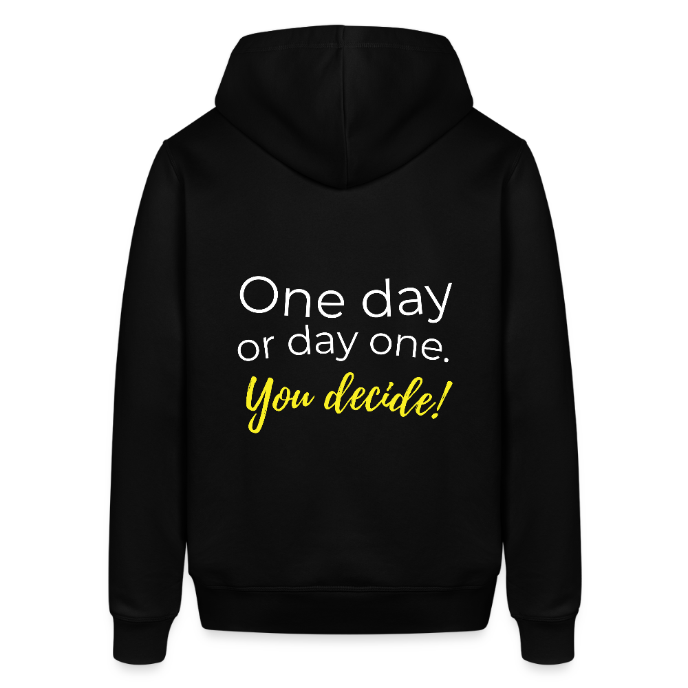 Motivations Hoodie – „One Day or Day One – You Decide!“ aus Bio-Baumwolle in Schwarz - Schwarz