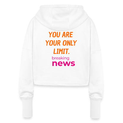 You Are Your Only Limit Cropped Hoodie – Motivations-Hoodie für Frauen, Sport & Lifestyle - Weiß
