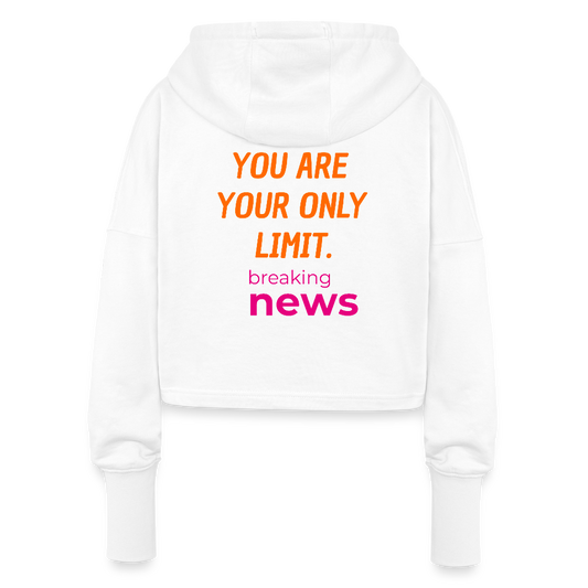 You Are Your Only Limit Cropped Hoodie – Motivations-Hoodie für Frauen, Sport & Lifestyle - Weiß