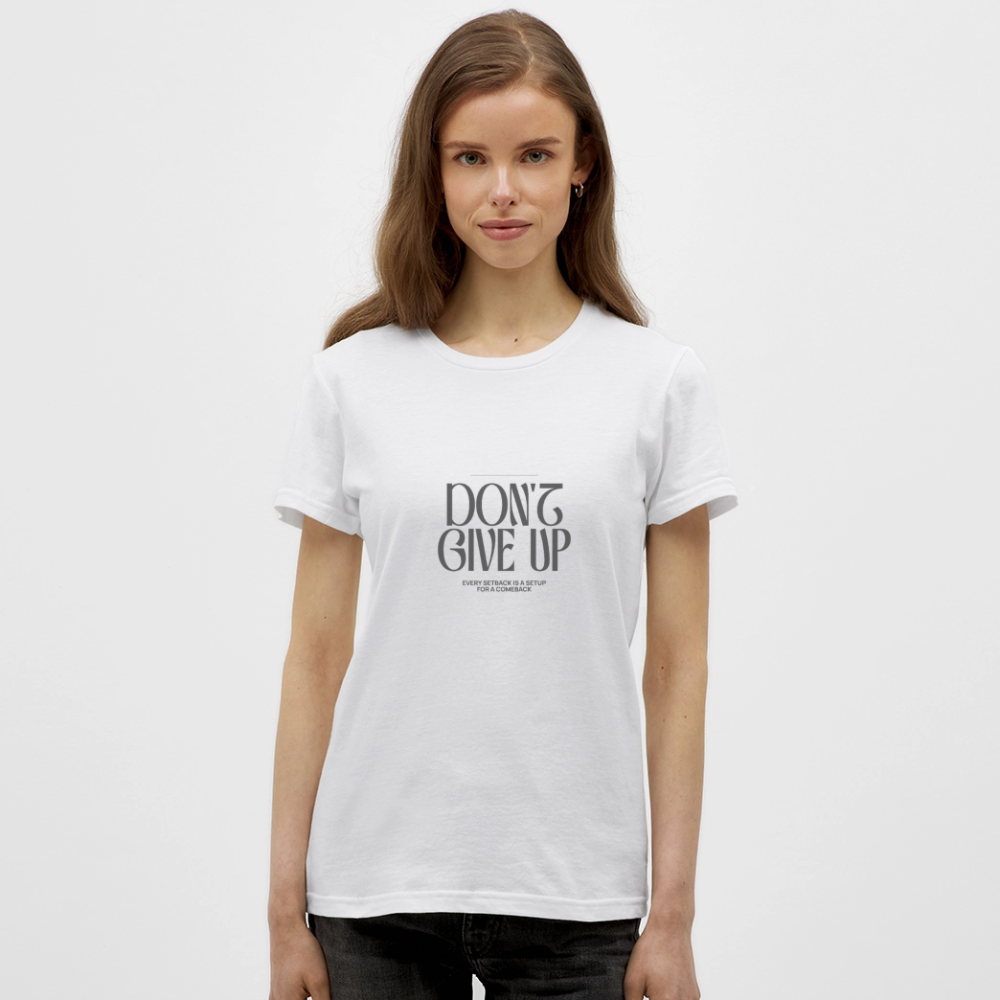 Don’t Give Up T-Shirt – Motivations Shirt - Weiß