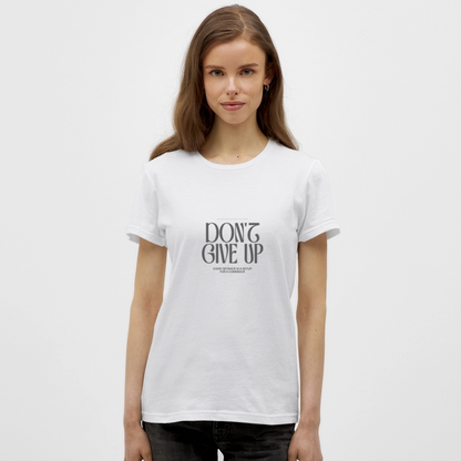 Don’t Give Up T-Shirt – Motivations Shirt - Weiß