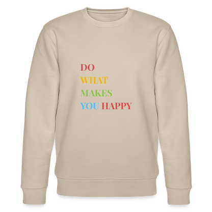 Bio Damen Sweatshirt „Do what makes you happy“ – Bunter Motivations-Pullover aus 100% Bio-Baumwolle - Beige